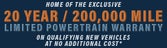 20 Year - 200,000 Mile Limited Warranty